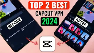 Top 2 - Best Capcut Vpn 2024 | Capcut No Internet Connection Problem | Best Vpn For Capcut App