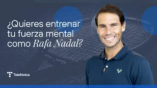 Rafa Nadal – Entrena tu fuerza mental | #MejorConectados