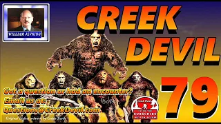 CREEK DEVIL:  EP -79  They’re coming at us!