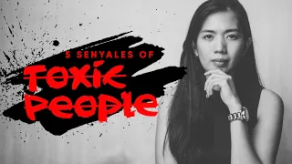 5 Senyales Para Malamang TOXIC Ang Isang Tao! Alamin!!