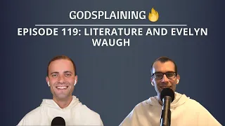 Episode 119: Literature and Evelyn Waugh