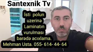 İsti polun uzerine vurulan Laminat barede. Mehman usta. 055- 614- 44- 64