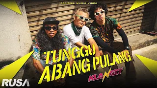 Klangit - Tunggu Abang Pulang [Official Music Video]