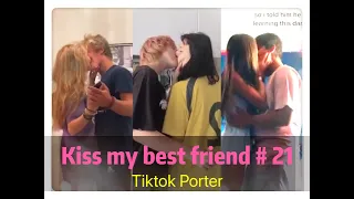 I tried to kiss my best friend today ！！！😘😘😘 Tiktok 2020 Part 21 --- Tiktok Porter