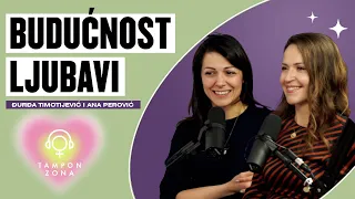 BUDUĆNOST LJUBAVI: Đurđa Timotijević i Ana Perović  | Tampon zona podkast 19