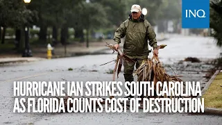 Hurricane Ian strikes South Carolina as Florida counts cost of destruction