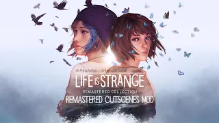 Life Is Strange || Remastered Cutscenes Mod || Official Trailer