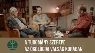 A tudomány szerepe az ökológiai válság korában - Lányi András, Szathmáry Eörs, Takács Sánta András