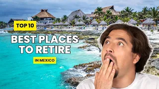 The Top 10 Best Places To Retire In Mexico | Living In Mexico