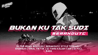 DJ BUKAN KU TAK SUDI - SETIA BAND [DJ PND REMIX BOOTLEG] YANG KALIAN CARI !!!