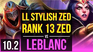 LL Stylish ZED vs LEBLANC (MID) | 2.4M mastery points, Rank 13 Zed | NA Challenger | v10.2