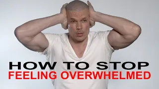 How to stop feeling overwhelmed (psychology) watch this!