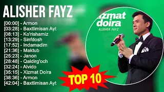 Alisher Fayz 2023 MIX ~ Top 10 eng yaxshi qo'shiqlar