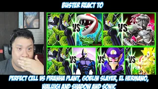 Buster React to | Perfect Cell Vs Piranha Plant, Goblin Slayer, El Hermano, WaLuigi and Shadow Sonic