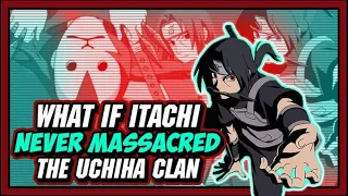 What If Itachi Never Massacred The Uchiha Clan Part 1!