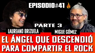 VIVIR EN MODO FUEGO🔥#41: El Ángel Que Descendió Para Compartir El Rock I PARTE 3 I LAUREANO BRIZUELA