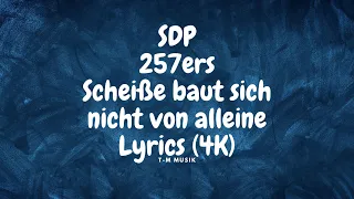 SDP x 257ers - Scheiße baut sich nicht von alleine ( Lyrics ) [4K] | T-M Musik