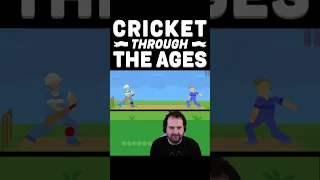 Cricket Through The Ages