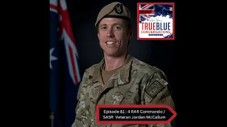 True Blue Conversations - Jordan Mccallum 4RAR Commando / SASR Veteran