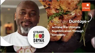 GTBank Food & Drink Masterclass 2019:  Raphael Duntoye