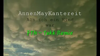 AnnenMayKantereit - Als ich ein Kind war (FTN- Tekk Remix)