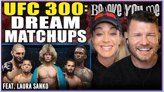 BISPING'S BELIEVE YOU ME Podcast: UFC 300 Dream Matchups Ft Laura Sanko