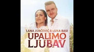 Lana Jurcevic i Luka Basi- UPALIMO LJUBAV (official lyrics video 2018)