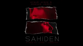 Aynur Aydın feat. Bünyas Herek - Sahiden (Remix by Sermet Ağartan)