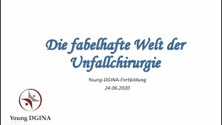 "Die fabelhafte Welt der Unfallchirurgie" YoungDGINA Online Fortbildung