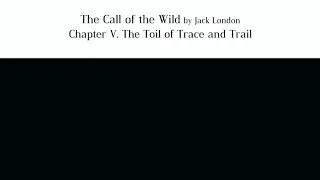 The Call of the Wild by Jack London -Chapter V.The Toil of Trace and Trail