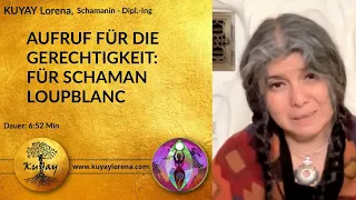 AUFRUF FÜR DIE GERECHTIGKEIT FÜR DEN SCHAMANEN LOUP BLANC - Kuyay Lorena, Schamanin