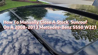 How To Manually Close A Stuck  Sunroof On A 2008-2013 Mercedes-Benz S550 W221