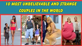 Top 10 strange couples in the world | That Proved Love Is Blind