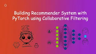 Building Recommender System with PyTorch using Collaborative Filtering