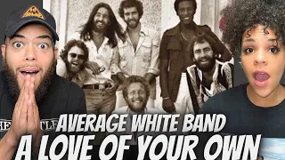 OMG!!..Average White Band  - A Love Of Your Own | FIRST TIME HEARING REACTION