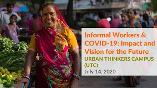 Informal Workers & COVID-19 - Impact & Vision for the Future (Urban Thinkers Campus)