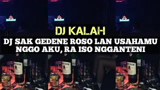 DJ SAK GEDENE ROSO LAN USAHAMU NGGO AKU - DJ KALAH VIRAL TIKTOK TERBARU 2024