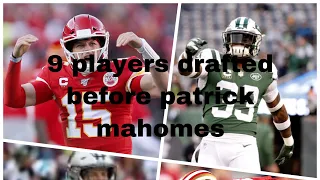 The 9 players drafted before patrick mahomes