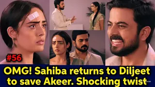 Sahiba returned to Diljeet to save Akeer. Shocking twist