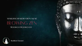 Shakuhachi Meditation Music - Blowing Zen - Rodrigo Rodriguez