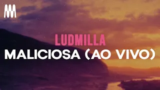 LUDMILLA - Maliciosa (Ao Vivo) (Letra/Lyrics)