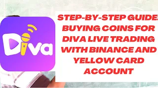 Step-by-Step Guide: Buying Coins for DiVa Live Trading with Binance and Yellow Card Account"