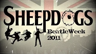 And Your Bird Can Sing - Sheepdogs Beatleweek 2011