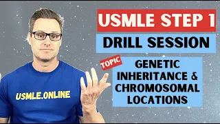 USMLE Step 1 Drill Session: Genetic Inheritance & Chromosomal Associations