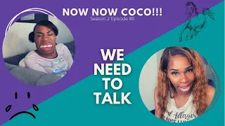 Coco Just Being Coco: Season 2 Episode 80 We Need To Talk!