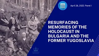 Panel I: Uncovering the Legacy of the Holocaust in Bulgaria (4/28/22)