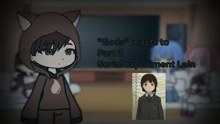 "Gods" reacts to Part 2 : Serial Experiment Lain