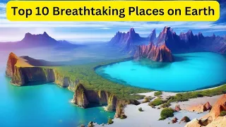 Top 10 Breathtaking Places on Earth | History in focus