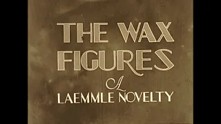 Wax Figures (1928) Silent Short from the "Laemmle Novelty Series"