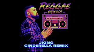 JKING Cinderella reggae remix